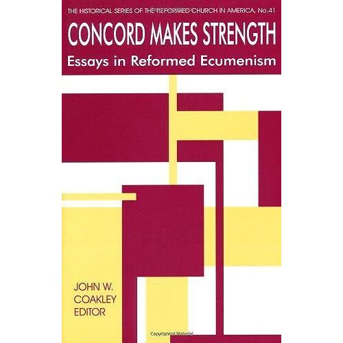 Concord Makes Strength (Historical Series Of The Reformed Church In America)