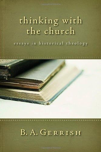 Thinking With The Church: Essays In Historical Theology