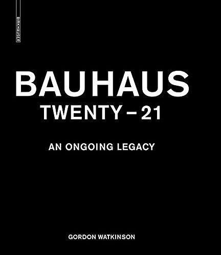 Bauhaus Twenty-21: An Ongoing Legacy
