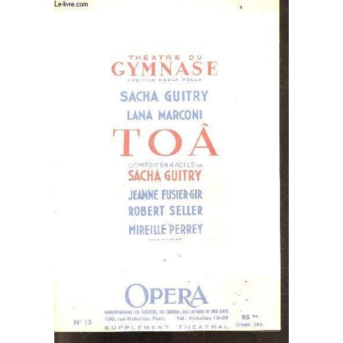 Opéra N°15 Supplément Théatral - Décembre 1949 - Hebdomadaire Du Theatre, Du Cinema, Des Lettres Et Des Arts - Toâ Par Sacha Guitry Avec Lana Marconi, Jeanne Fusier Gir, Robert Seller Et Mireille(...)