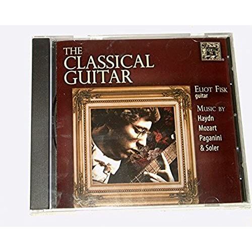 The Classical Guitar, Eliot Fisk: Music By Haydn, Mozart, Paganini And Soler