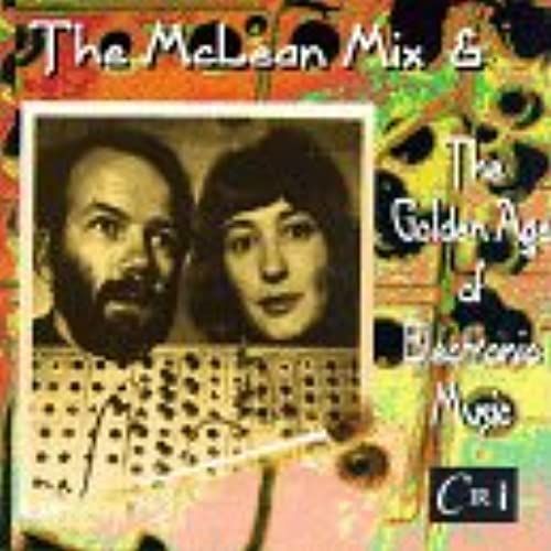 The Mclean Mix And The Golden Age Of Electronic Music: Invisible Chariots