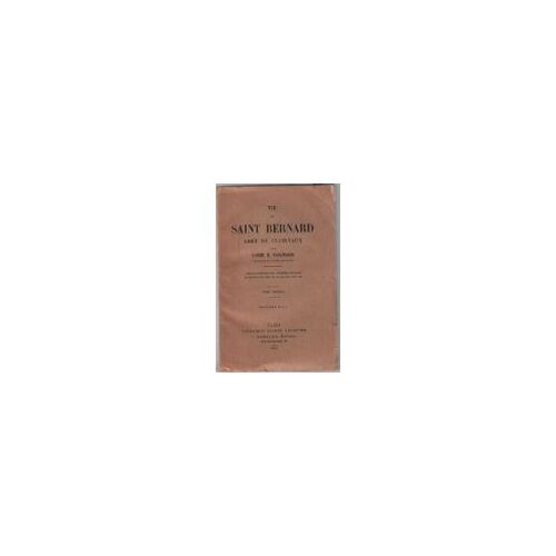 La Vie De Saint Bernard Abbé De Clairvaux - L'Abbé Vacandard - Tome 1er - Lecoffre - 1910