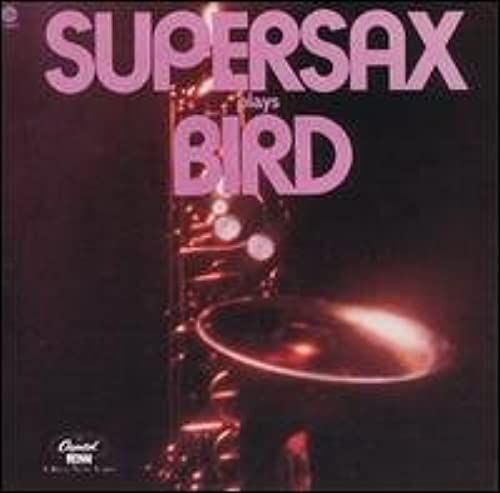 Supersax Plays Bird (Charlie Parker)