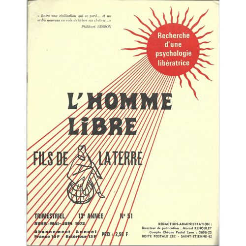 [ " Recherche D'Une Psychologie Libératrice " ] L'Homme Libre : Fils De La Terre ( Trimestriel ) - 13e Année - N° 51 ( Avril - Mai - Juin 1972 )
