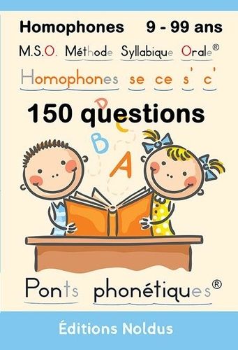 Homophones Se, Ce, S', C' 150 Questions Dys - M.S.O. Méthode Syllabique Orale® Ponts Phonétiques®