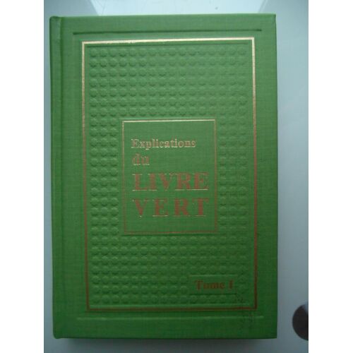 Explication Du Livre Vert. Tome I.