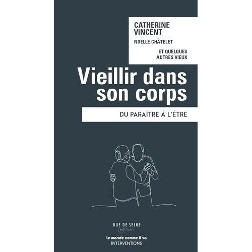 Vieillir Dans Son Corps - Du Paraitre À L'être