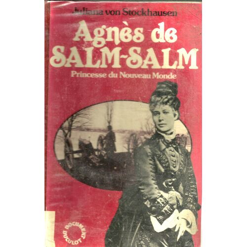 Agnès De Salm-Salm - Princesse Du Nouveau Monde