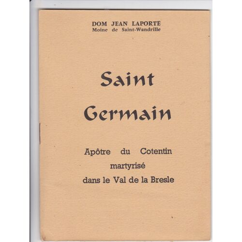 Saint-Germain - Apôtre Du Cotentin Martyrisé Dans Le Val De La Bresle