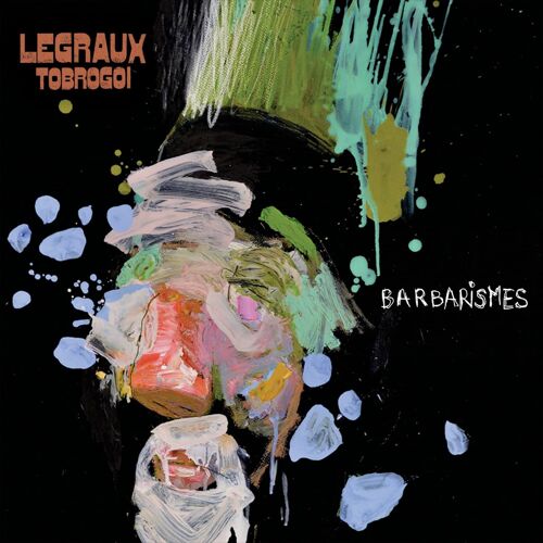 Legraux Tobrogoi "Barbarismes"