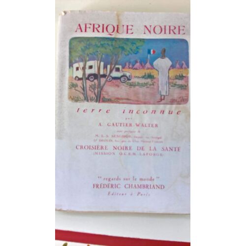 Afrique Noire Terre Inconnue - La Croisière Noire De La Santé - Récit De La Mission Ocem-Laforge