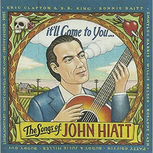It'll Come To You: The Songs Of John Hiatt