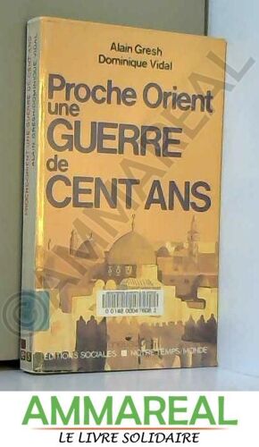 Proche-Orient, Une Guerre De Cent Ans
