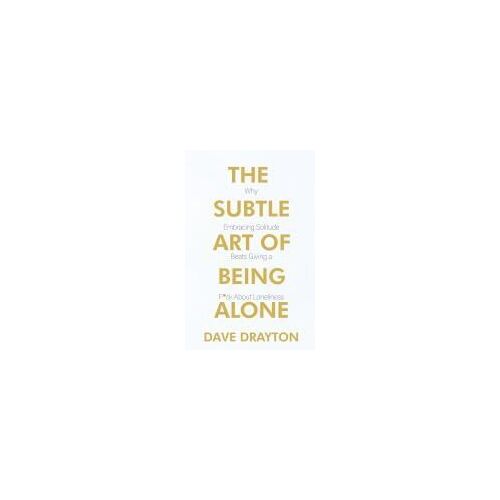 The Subtle Art Of Being Alone