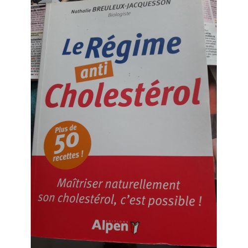 Le Régime Anti-Cholestérol - Maîtriser Naturellement Son Cholestérol, C'est Possible !