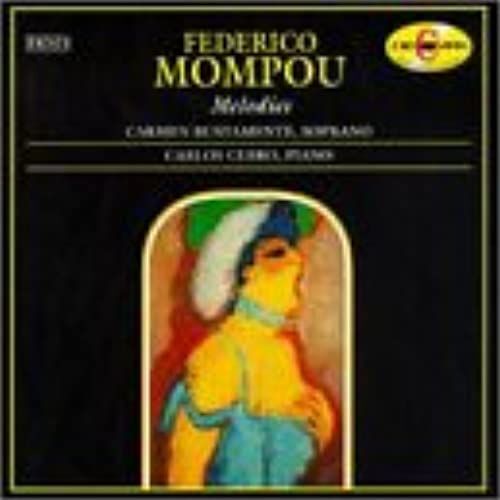 Federico Mompou: Melodies - Combat Del Somni / Cinq Melodies / Sant Marti / Cançó De La Fira / Aureana Do Sil / Quatre Comptines / Becquerianas / Cantar Del Alma - Carmen Bustamante, Soprano