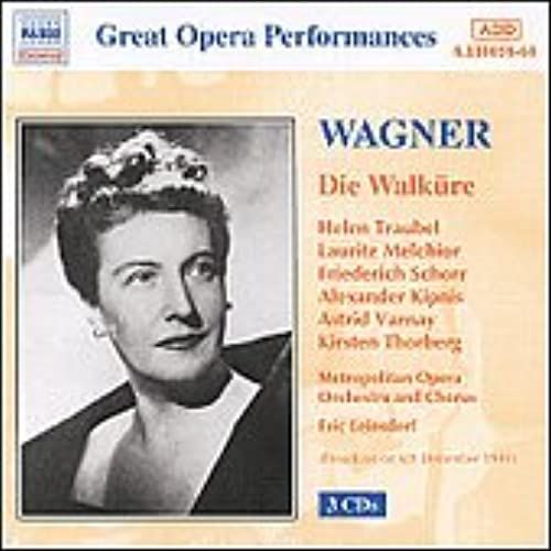 Richard Wagner: Die Walkure [New York -- December 6, 1941: Helen Traubel, Astrid Varnay, Kerstin Thorborg, Lauritz Melchior, Friedrich Schorr, Alexander Kipnis; Erich Leinsdorf]