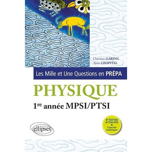 Les Mille Et Une Questions De La Physique En Prépa 1re Année Mpsi/Ptsi