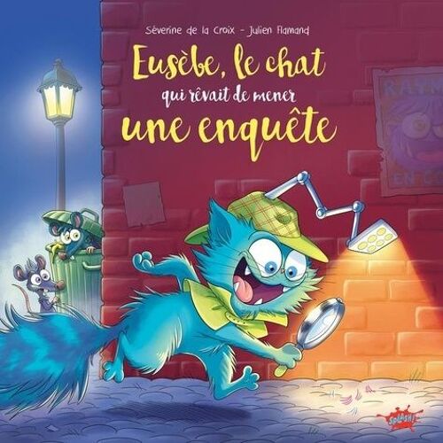 Eusèbe - Le Chat Qui Rêvait De Mener Une Enquête