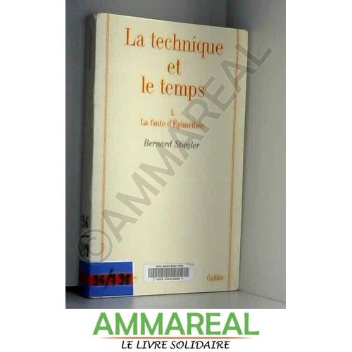 La Technique Et Le Temps Tome 1 - La Faute D'epiméthée
