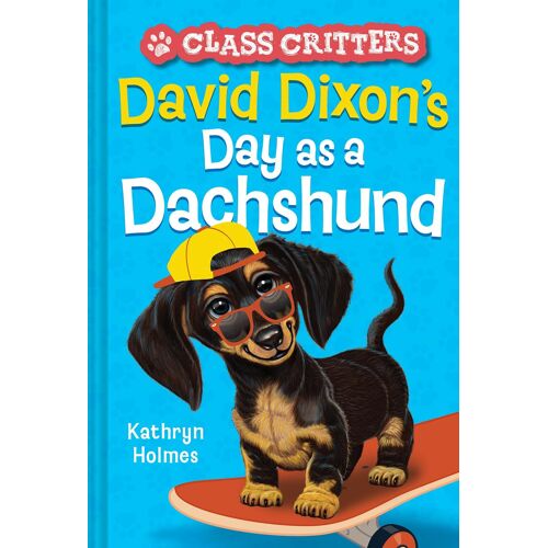 David Dixon's Day As A Dachshund (Class Critters #2)