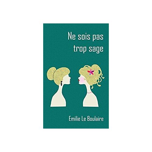 Ne Sois Pas Trop Sage