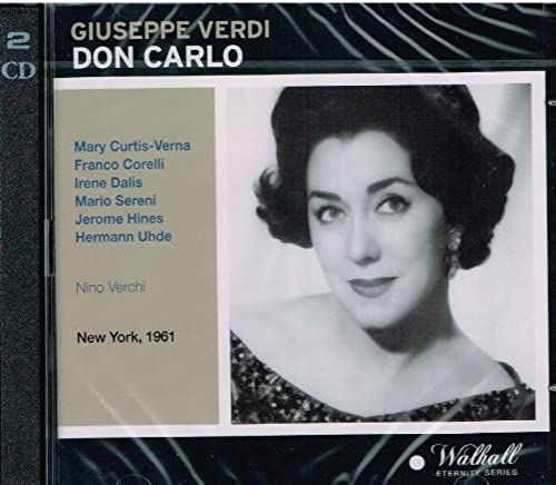 Giuseppe Verdi: Don Carlo [New York -- April 15, 1961: Mary Curtis-Verna, Irene Dalis, Franco Corelli, Mario Sereni, Hermann Uhde, Jerome Hines, Martina Arroyo; Nino Verchi]