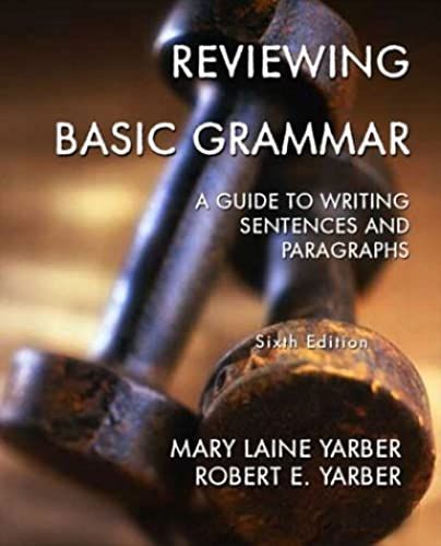 Reviewing Basic Grammar: A Guide To Writing Sentences And Paragraphs