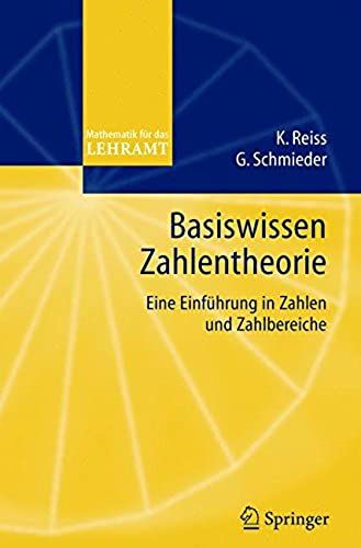 Basiswissen Zahlentheorie: Eine Einfuhrung In Zahlen Und Zahlbereiche (Mathematik F]R Das Lehramt)