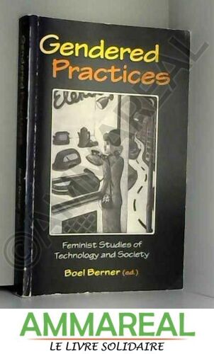 Gendered Practices: Feminist Studies Of Technology & Society