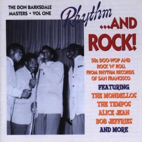 Rhythm & Rock: 50's Doo-Wop & Rock'n Roll From Rhythm Records Of San Francisco (The Don Barksdale Masters, Vol. 1)