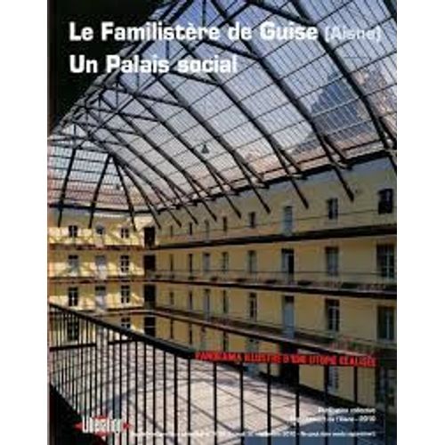 Le Familistère De Guise. Un Palais Social