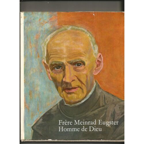 Frère Meinrad Eugster, Homme De Dieu.