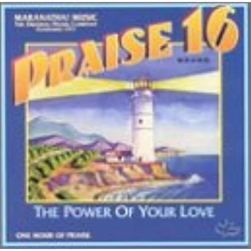 Praise 16 Power Of Your Love