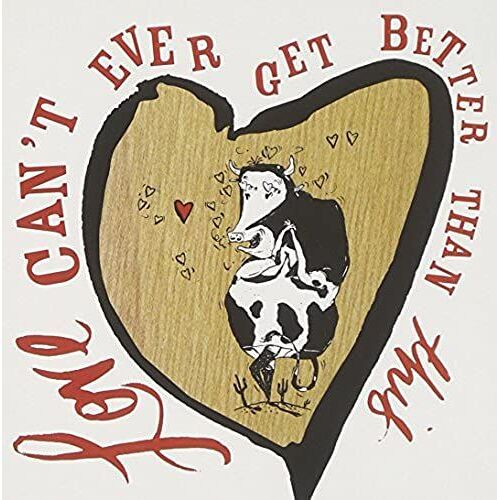 Country For Lovers: Love Can't Ever Get Any Better