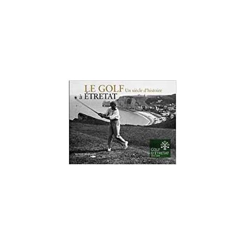 Le Golf · Etretat Un Siecle D'histoire