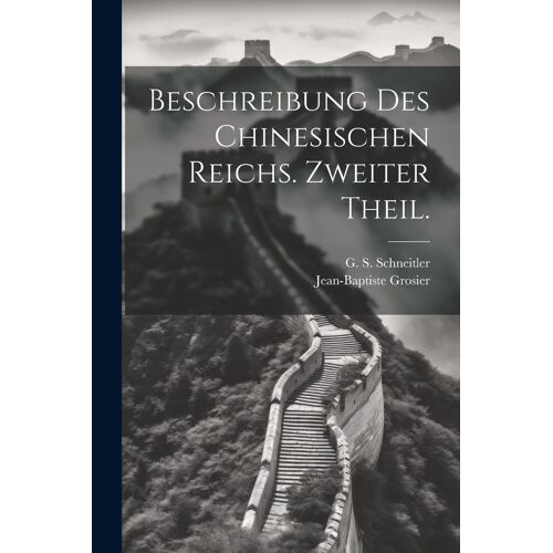 Beschreibung Des Chinesischen Reichs. Zweiter Theil.