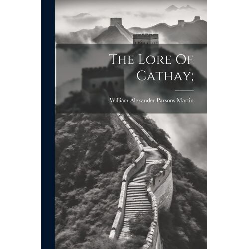 The Lore Of Cathay;