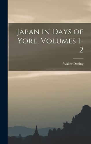 Japan In Days Of Yore, Volumes 1-2