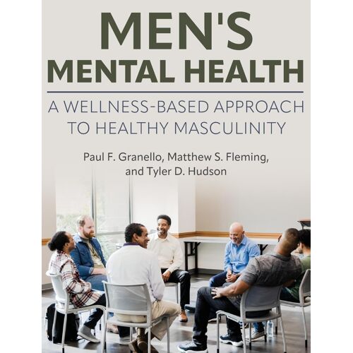 Men's Mental Health: A Wellness-Based Approach To Healthy Masculinity