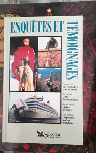 Enquête Et Témoignages Éditions Sélection Du Reader's Digest De 1997, Titres : Moi, Phoolan Reine Des Bandits, Le Mur Pour Tout Horizon, L Impensable Naufrage De L Estonia. Faits Divers, Histoires