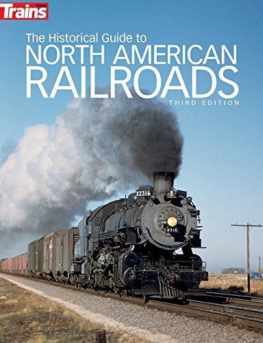 The Historical Guide To North American Railroads