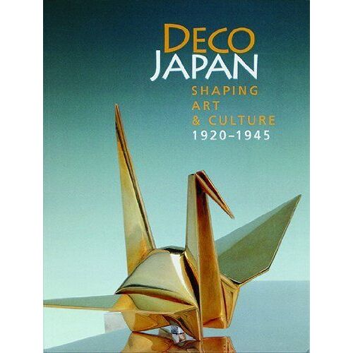 Deco Japan: Shaping Art And Culture, 1920-1945