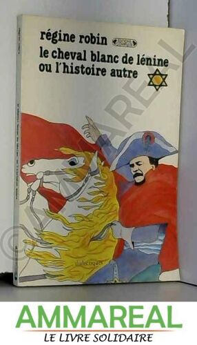 Le Cheval Blanc De Lénine, Ou, L'Histoire Autre