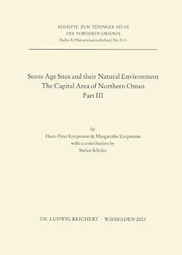 Stone Age Sites And Their Natural Environment: The Capital Area Of Northern Oman. Part Iii (Reihe A (Naturwissenschaften))