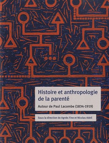 Histoire Et Anthropologie De La Parenté - Autour De Paul Lacombe (1834-1919)