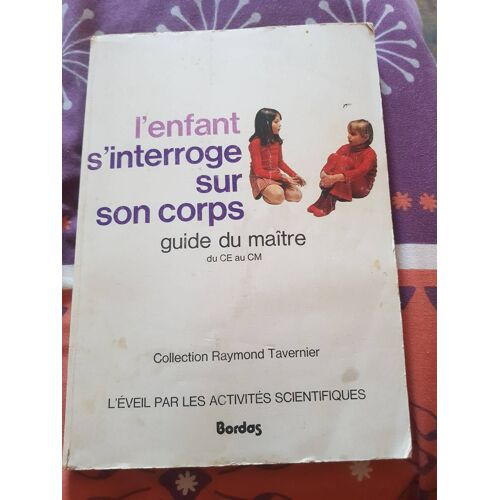 L'enfant S'interroge Sur Son Corps Guide Du Maître Du Ce Au Cm