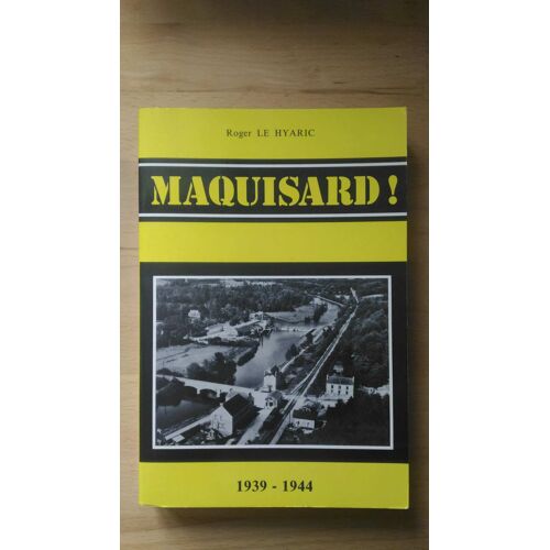 Maquisard ! Par Roger Le Hyaric