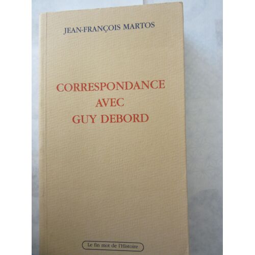 [ Debord Guy ] Martos Jean-François : Correspondance Avec Guy Debord